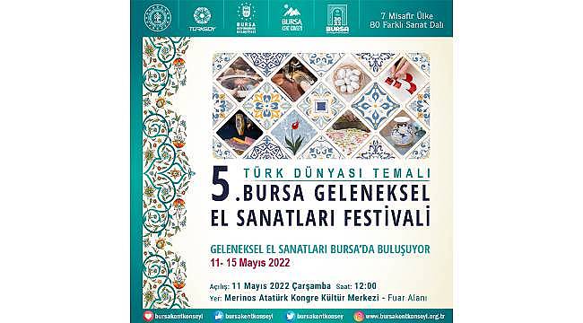 5. Bursa Türk Dünyası Temalı Geleneksel El Sanatları Festivali için geri sayım başladı 