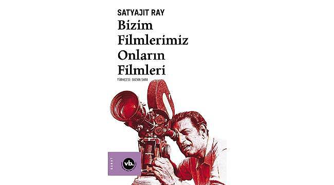 Hintli yönetmen Ray'in gözünden "Bizim Filmlerimiz Onların Filmleri" VBKY'da