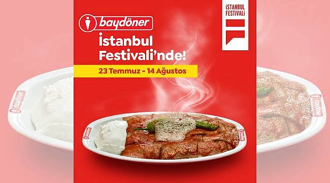 Baydöner ve İshak Bey geleneksel lezzetleriyle İstanbul Festivali'nde!