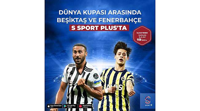 Fenerbahçe ve Beşiktaş hazırlık maçlarıyla S Sport Plus'ta! 