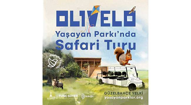 Güzelbahçe Yelki'deki Olivelo'da safari turları başlıyor!