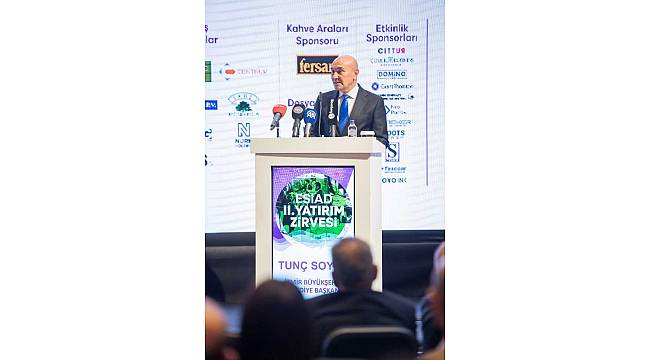 Başkan Soyer ESİAD Yatırım Zirvesi'nde iş dünyasına çağrı yaptı