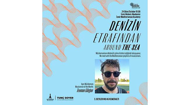 İzmir Akdeniz Akademisi'nden yeni etkinlik dizisi: Denizin Etrafından