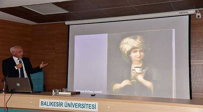 BAÜN'de "Osmanlı Padişah Haremi ve Haremde Yaşam" Konferansı
