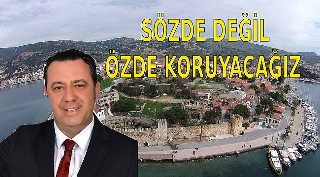 Taner Acar söz verdi: Foça'yı sözde değil özde koruyacağız!