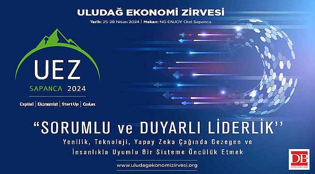 Uludağ Ekonomi Zirvesi (UEZ Sapanca 2024) için geri sayım başladı
