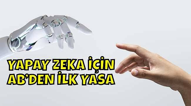 Avrupa Birliği, Yapay Zekâ Kullanımını Düzenleyen Yasayı Kabul Etti