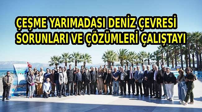 Çeşme Yarımadası Deniz Çalıştayı: Deniz Patlıcanlarına Dikkat Çekildi