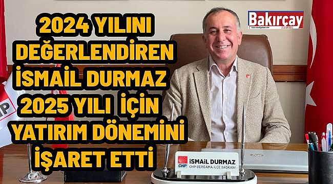 İsmail Durmaz: 2025, Bergama İçin Dönüm Noktası Olacak