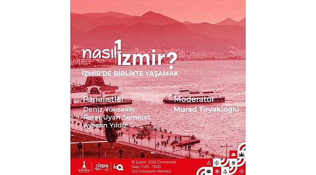 İzmir'de Birlikte Yaşamak Paneli ile 'Nasıl Bir İzmir' Serisi Tamamlanıyor