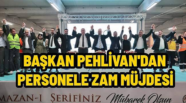 Başkan Pehlivan iftar bereketini zam müjdesiyle taçlandırdı