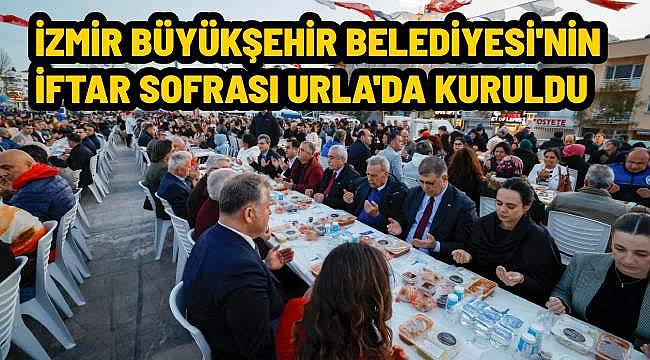 Büyükşehir'in iftar sofrası Urla'da kuruldu