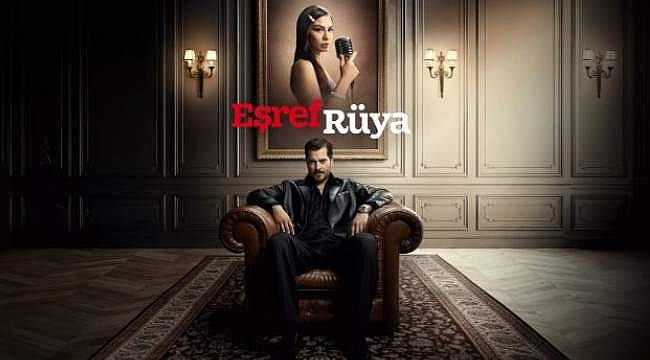 Eşref Rüya oyuncuları ve karakterleri kimler? İşte Eşref Rüya'nın konusu ve kadrosuna ilişkin ayrıntılar