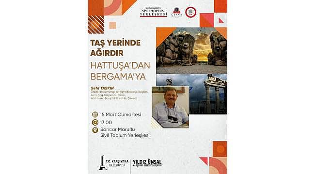 Taş Yerinde Ağırdır: Hattuşa'dan Bergama'ya Etkinliği Karşıyaka'da Düzenlenecek