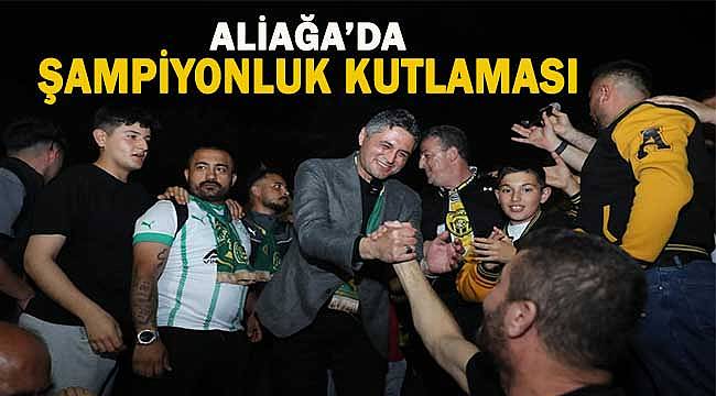 Aliağa Şampiyonluğunu Coşkuyla Kutladı: Demokrasi Meydanı Bayram Yeri Gibiydi