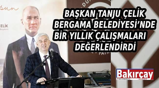 Bergama Belediyesi'nde Bir Yılda Neler Yapıldı? Başkan Çelik'ten Bir Yılın Özeti