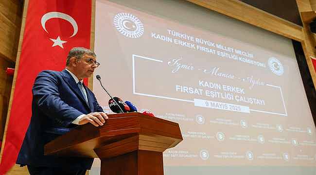Başkan Tugay, Kadın Erkek Fırsat Eşitliği Çalıştayı'nda konuştu 