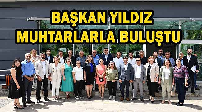 Başkan Yıldız Çiğli'nin 26 mahalle muhtarı ile bir araya geldi