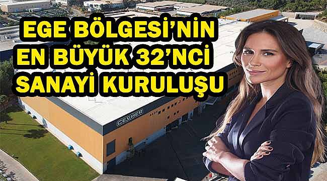 Cevher Jant Ege Bölgesi'nin en büyük 32'nci sanayi kuruluşu oldu