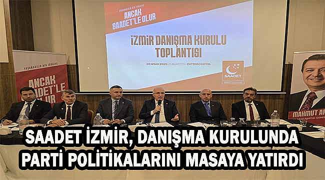 Saadet İzmir'den Geniş Katılımlı Danışma Kurulu Toplantısı