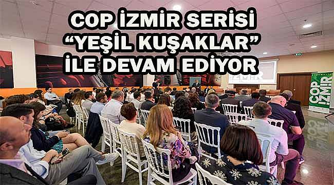 İzBB, COP İzmir serisine ev sahipliği yapmaya devam ediyor