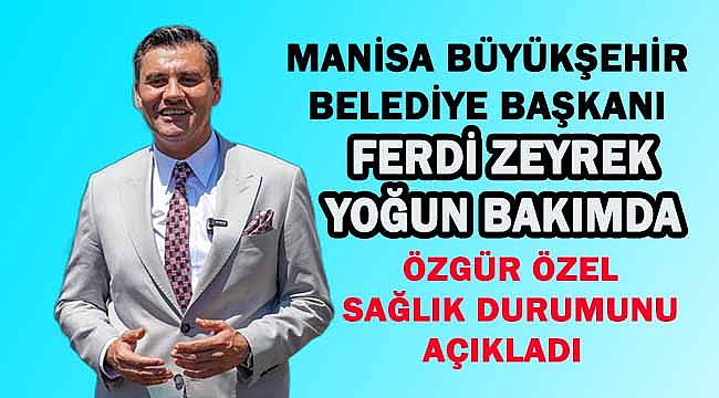 Manisa Belediye Başkanı Ferdi Zeyrek yoğun bakımda