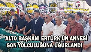 ALTO Başkanı Ertürk'ün Annesi Son Yolculuğuna Uğurlandı