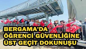 Bergama'da Okul Yolu "Çilesi" Sona Erdi: Güvenli Üst Geçit Hizmete Açıldı