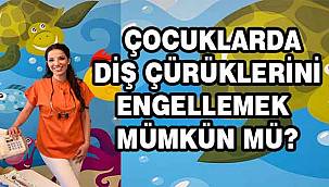 Çocuklarda diş çürüklerini engellemek mümkün mü?