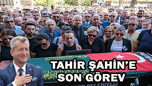 Tahir Şahin son yolculuğuna uğurlandı!