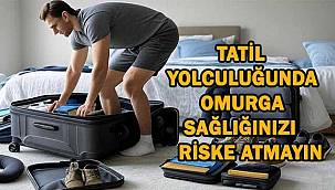 Tatil Valizi Hazırlarken Omurga Sağlığınızı Unutmayın!