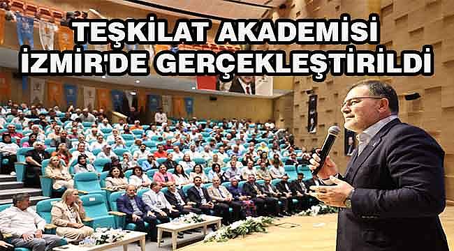 AK Parti İzmir Teşkilatları Akademi'de Buluştu: Saygılı'dan Birlik ve Beraberlik Mesajları