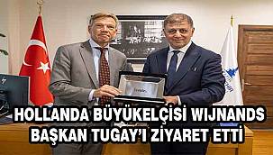 Başkan Tugay, Hollanda Büyükelçisi Wijnands'ı Ağırladı