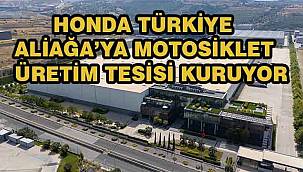 Honda Türkiye, Aliağa'ya 760 Milyon TL'lik Yeni Fabrika Kuruyor