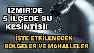 İzmir Halkı Dikkat! Planlı Su Kesintisi Programı Belli Oldu: Hangi Mahalleler Su Kesintilerinden Etkilenecek? 