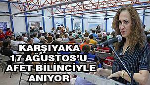 Karşıyaka, 17 Ağustos'u afet bilinciyle anıyor: 