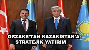 Orzaks’tan Kazakistan’a Stratejik Yatırım