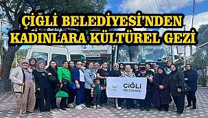 Çiğli Belediyesi'nden Kadınlara Özel Kültürel Gezi