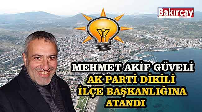 AK Parti'nin Dikili İlçe Başkanı Belli Oldu: Mehmet Akif Güveli 