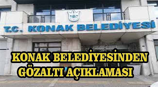 Konak Belediyesinden Gözaltı Açıklaması