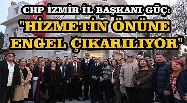 CHP İzmir İl Başkanı Çağatay Güç'ten Dikili'de 'Hizmetlerimiz Engelleniyor' Vurgusu