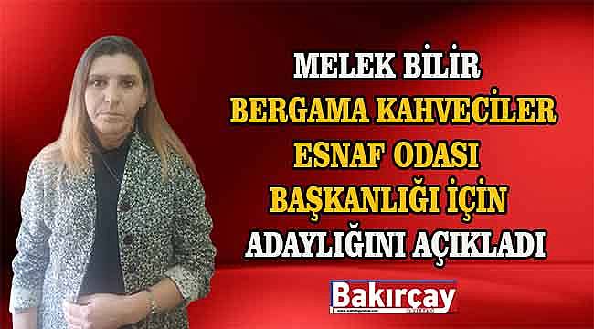 Melek Bilir, Bergama Kahveciler Odası Başkanlığına Talip!