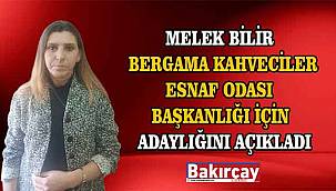 Melek Bilir, Bergama Kahveciler Odası Başkanlığına Talip!